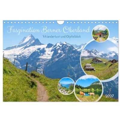 CALVENDO Fascination de l'Oberland bernois envie de randonnée et vue sur les sommets (Calendrier mural 2027 DIN A4 vertical), calendrier mensuel CALVENDO Fascination de l'Oberland bernois envie de randonnée et vue sur les sommets (Calendrier mural 2027 DIN A4 vertical), calendrier mensuel