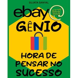 Sanyal, Sujata eBay Genio: Mestre em Comércio Eletrônico (Edição 2024-2025), O guia completo para aprender como começar a vender, expandir sua loja, maximizar lucros e se tornar um empreendedor de sucesso. Sanyal, Sujata eBay Genio: Mestre em Comércio Eletrônico (Edição 2024-2025), O guia completo para aprender como começar a vender, expandir sua loja, maximizar lucros e se tornar um empreendedor de sucesso.