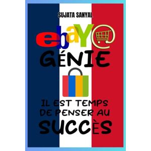 Sanyal, Sujata eBay Genius: Le guide complet du maître e-commerce eBay 2024-2025, comment commencer à vendre sur eBay, développer votre boutique, maximiser les profits et créer une entreprise eBay à temps plein Sanyal, Sujata eBay Genius: Le guide complet du maître e-commerce eBay 2024-2025, comment commencer à vendre sur eBay, développer votre boutique, maximiser les profits et créer une entreprise eBay à temps plein