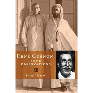 Schuon, Frithjof René Guénon: Some Observations Schuon, Frithjof René Guénon: Some Observations