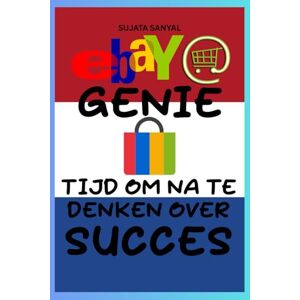 Sanyal, Sujata eBay Genie: E-Commerce Master (editie 2024-2025), Hoe u kunt beginnen met verkopen op eBay, uw winkel kunt laten groeien, uw winst kunt maximaliseren en een fulltime eBay-bedrijf kunt opbouwen Sanyal, Sujata eBay Genie: E-Commerce Master (editie 2024-2025), Hoe u kunt beginnen met verkopen op eBay, uw winkel kunt laten groeien, uw winst kunt maximaliseren en een fulltime eBay-bedrijf kunt opbouwen