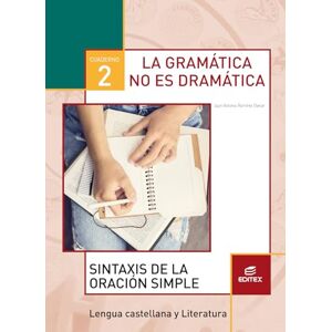 Ramírez Ovelar, Juan Antonio Cuaderno 2. La gramática no es dramática 2. Sintaxis de la oración simple (Secundaria) 9788490786048 Ramírez Ovelar, Juan Antonio Cuaderno 2. La gramática no es dramática 2. Sintaxis de la oración simple (Secundaria) 9788490786048