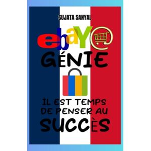 Sanyal, Sujata eBay Genius: Le guide complet du maître e-commerce eBay 2024-2025, comment commencer à vendre sur eBay, développer votre boutique, maximiser les profits et créer une entreprise eBay à temps plein Sanyal, Sujata eBay Genius: Le guide complet du maître e-commerce eBay 2024-2025, comment commencer à vendre sur eBay, développer votre boutique, maximiser les profits et créer une entreprise eBay à temps plein