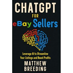 Breeding, Matthew ChatGPT for eBay Sellers: Leverage AI to Streamline Listings and Boost Sales Breeding, Matthew ChatGPT for eBay Sellers: Leverage AI to Streamline Listings and Boost Sales