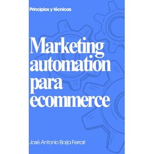 Acer Marketing Automation para Ecommerce: Principios y Técnicas Acer Marketing Automation para Ecommerce: Principios y Técnicas