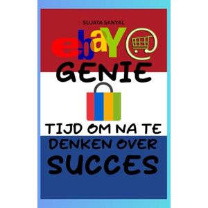 Sanyal, Sujata eBay Genie: E-Commerce Master (editie 2024-2025), Hoe u kunt beginnen met verkopen op eBay, uw winkel kunt laten groeien, uw winst kunt maximaliseren en een fulltime eBay-bedrijf kunt opbouwen Sanyal, Sujata eBay Genie: E-Commerce Master (editie 2024-2025), Hoe u kunt beginnen met verkopen op eBay, uw winkel kunt laten groeien, uw winst kunt maximaliseren en een fulltime eBay-bedrijf kunt opbouwen