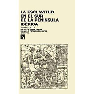 Pérez García, Rafael M. La esclavitud en el sur de la península ibérica: Siglos XV al XVII. Demografía e historia social: 335 (Investigación y Debate) Pérez García, Rafael M. La esclavitud en el sur de la península ibérica: Siglos XV al XVII. Demografía e historia social: 335 (Investigación y Debate)