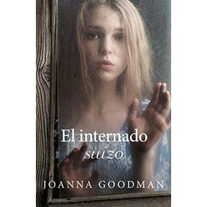 GOODMAN, JOANNA El Internado suizo () GOODMAN, JOANNA El Internado suizo ()