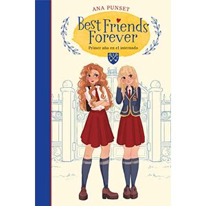 Punset, Ana Best Friends Forever 1 Primer año en el internado: . (Jóvenes lectores) Punset, Ana Best Friends Forever 1 Primer año en el internado: . (Jóvenes lectores)