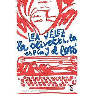 Vélez, Lea La Olivetti, la espía y el loro (Cuentahílos) Vélez, Lea La Olivetti, la espía y el loro (Cuentahílos)
