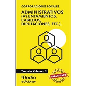 Rodio, EDICIONES Administrativos (Ayuntamientos, Cabildos, Diputaciones, etc.). Temario Volumen 2 Rodio, EDICIONES Administrativos (Ayuntamientos, Cabildos, Diputaciones, etc.). Temario Volumen 2