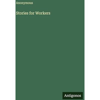 Anonymous Stories for Workers Anonymous Stories for Workers