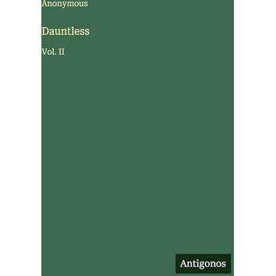 Anonymous Dauntless: Vol. II Anonymous Dauntless: Vol. II