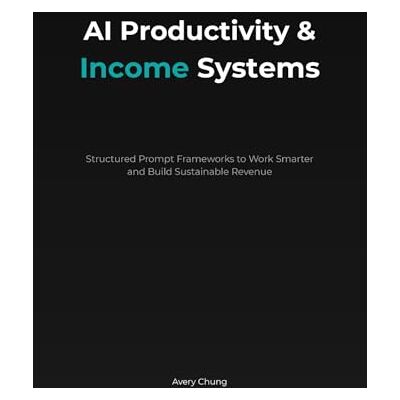 Avery AI Productivity & Income Systems: Structured Prompt Framework to Work Smarter and Build Sustainable Revenue Avery AI Productivity & Income Systems: Structured Prompt Framework to Work Smarter and Build Sustainable Revenue