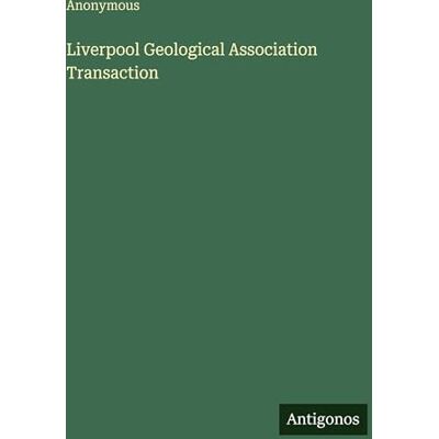 Anonymous Liverpool Geological Association Transaction Anonymous Liverpool Geological Association Transaction