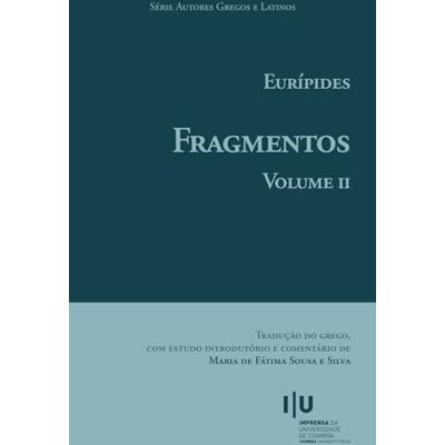 Silva Eurípides. Fragmentos. Volume II (Autores Gregos e Latinos) Silva Eurípides. Fragmentos. Volume II (Autores Gregos e Latinos)