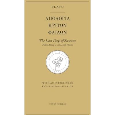 Plato The Last Days of Socrates: 's Apology, Crito, and Phaedo (Canes Nobiles Greek) Plato The Last Days of Socrates: 's Apology, Crito, and Phaedo (Canes Nobiles Greek)