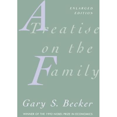 Becker A Treatise on the Family: Enlarged Edition Becker A Treatise on the Family: Enlarged Edition