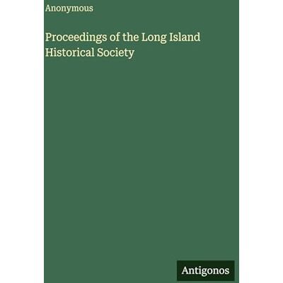 Anonymous Proceedings of the Long Island Historical Society Anonymous Proceedings of the Long Island Historical Society