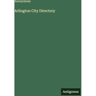 Anonymous Arlington City Directory Anonymous Arlington City Directory