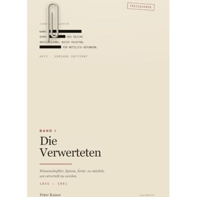 Kaiser Die Verwerteten: Wissenschaftler, Spione, Ärzte: zu nützlich, um verurteilt zu werden (1945–1991) Kaiser Die Verwerteten: Wissenschaftler, Spione, Ärzte: zu nützlich, um verurteilt zu werden (1945–1991)