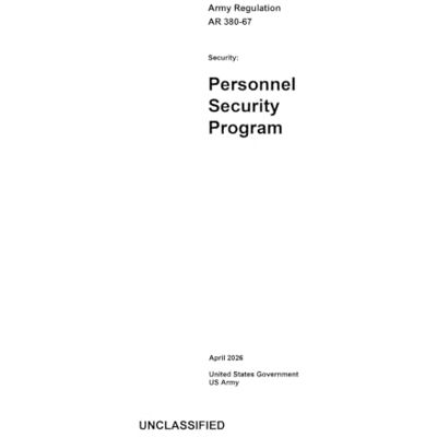 United Army Regulation AR 380-67 Personnel Security Program April 2026 United Army Regulation AR 380-67 Personnel Security Program April 2026