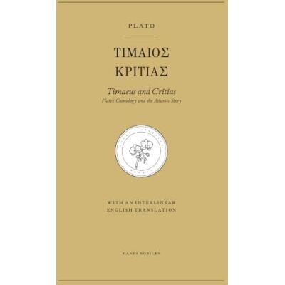 Plato Timaeus and Critias: 's Cosmology and the Atlantis Story (Canes Nobiles Greek) Plato Timaeus and Critias: 's Cosmology and the Atlantis Story (Canes Nobiles Greek)