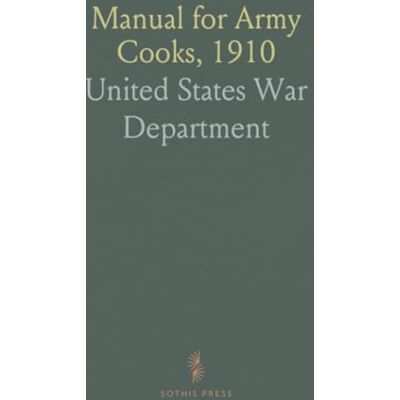 United Manual for Army Cooks, 1910 United Manual for Army Cooks, 1910