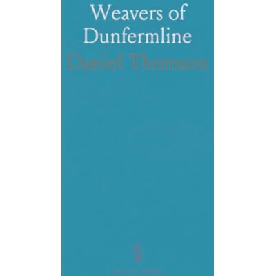 Thomson Weavers of Dunfermline: The rise and daily life of the Weavers' Incorporation through minutes, disputes, and routines Thomson Weavers of Dunfermline: The rise and daily life of the Weavers' Incorporation through minutes, disputes, and routines