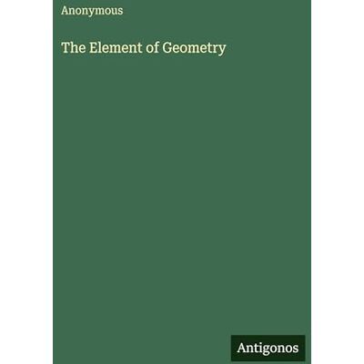 Anonymous The Element of Geometry Anonymous The Element of Geometry