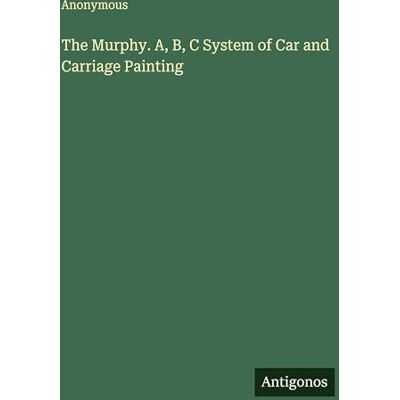 Anonymous The Murphy. A, B, C System of Car and Carriage Painting Anonymous The Murphy. A, B, C System of Car and Carriage Painting