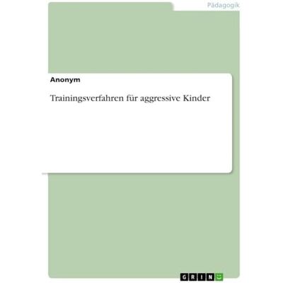 Anonymous Trainingsverfahren für aggressive Kinder Anonymous Trainingsverfahren für aggressive Kinder
