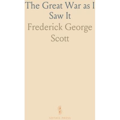 Scott The Great War as I Saw It Scott The Great War as I Saw It