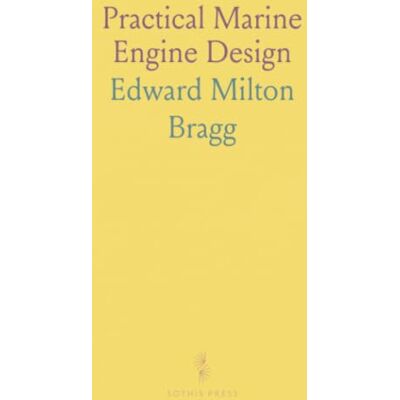 Milton Practical Marine Engine Design: Focused methods and calculations for cylinders, bearings, turning and reversing engines Milton Practical Marine Engine Design: Focused methods and calculations for cylinders, bearings, turning and reversing engines