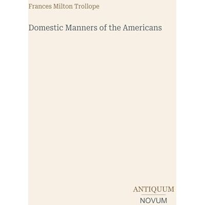 Milton Domestic Manners of the Americans Milton Domestic Manners of the Americans