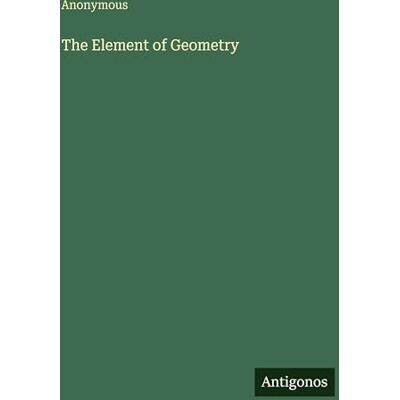 Anonymous The Element of Geometry Anonymous The Element of Geometry