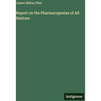 Milton Report on the Pharmacopoeias of All Nations Milton Report on the Pharmacopoeias of All Nations