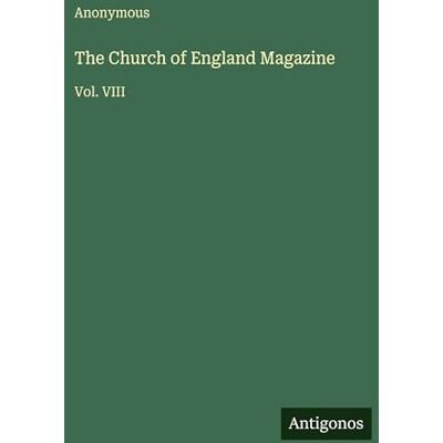 Anonymous The Church of England Magazine: Vol. VIII Anonymous The Church of England Magazine: Vol. VIII