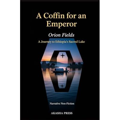 Orion A Coffin for an Emperor: A Journey to Ethiopia's Sacred Lake Orion A Coffin for an Emperor: A Journey to Ethiopia's Sacred Lake