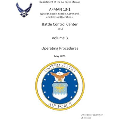 United Air Force Manual AFMAN 13-1 Battle Control Center (BCC) Volume 3 Operating Procedures May 2026 United Air Force Manual AFMAN 13-1 Battle Control Center (BCC) Volume 3 Operating Procedures May 2026