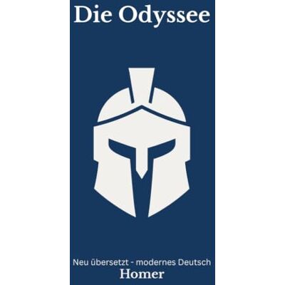 Homer Die Odyssee: Der klassische Stoff in moderner Romanform – neu erzählt nach Homer Die Odyssee: Der klassische Stoff in moderner Romanform – neu erzählt nach