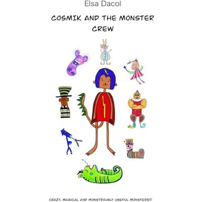 Elsa Cosmik and the Monster Crew: Crazy, magical and monstrously useful monsters Elsa Cosmik and the Monster Crew: Crazy, magical and monstrously useful monsters