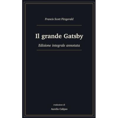 Scott Il grande Gatsby: Edizione integrale annotata Scott Il grande Gatsby: Edizione integrale annotata