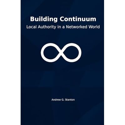Stanton Building Continuum: Local Authority in a Networked World Stanton Building Continuum: Local Authority in a Networked World