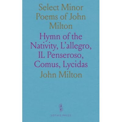 Milton Select Minor Poems of : Hymn of the Nativity, L'allegro, IL Penseroso, Comus, Lycidas Milton Select Minor Poems of : Hymn of the Nativity, L'allegro, IL Penseroso, Comus, Lycidas