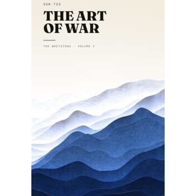 Sun The Art of War: The Whetstone, Volume I — Eight Ideas, Illustrated Sun The Art of War: The Whetstone, Volume I — Eight Ideas, Illustrated