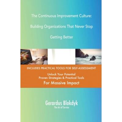 ART The Continuous Improvement Culture: Building Organizations That Never Stop Getting Better ART The Continuous Improvement Culture: Building Organizations That Never Stop Getting Better