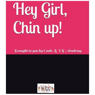 Philips Hey Girl, Chin up!: Brought to you by Goals R US Academy Philips Hey Girl, Chin up!: Brought to you by Goals R US Academy