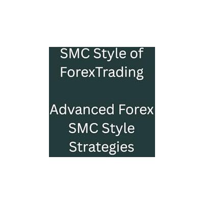 Kaur, Jaswinder SMC Style of Forex Trading ( A simple, step-by-step white eBook): Advanced Forex SMC Style Strategies By Dr. Jass Kaur, Jaswinder SMC Style of Forex Trading ( A simple, step-by-step white eBook): Advanced Forex SMC Style Strategies By Dr. Jass