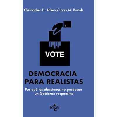 Varios Democracia para realistas: Por qué las elecciones no producen un Gobierno responsivo (Ciencia Política Semilla y Surco Serie de Ciencia Política) Varios Democracia para realistas: Por qué las elecciones no producen un Gobierno responsivo (Ciencia Política Semilla y Surco Serie de Ciencia Política)